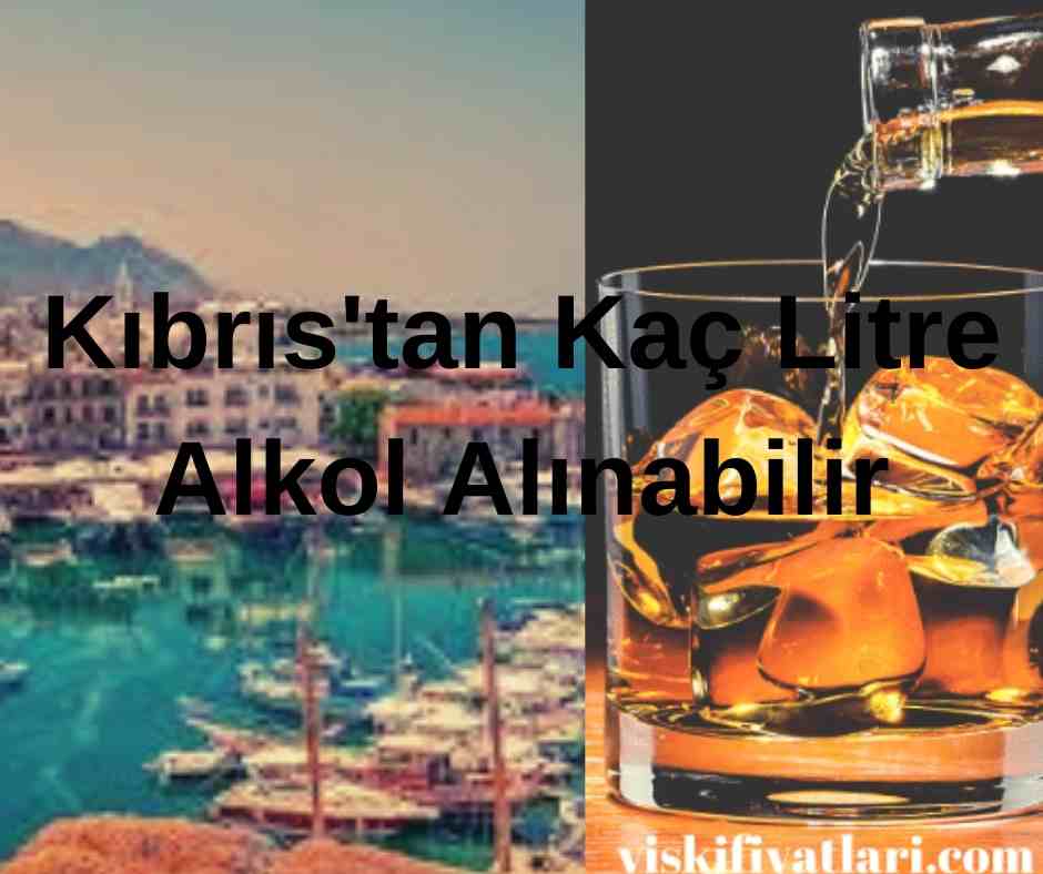Kıbrıs'tan Kaç Litre Alkol Alınabilir