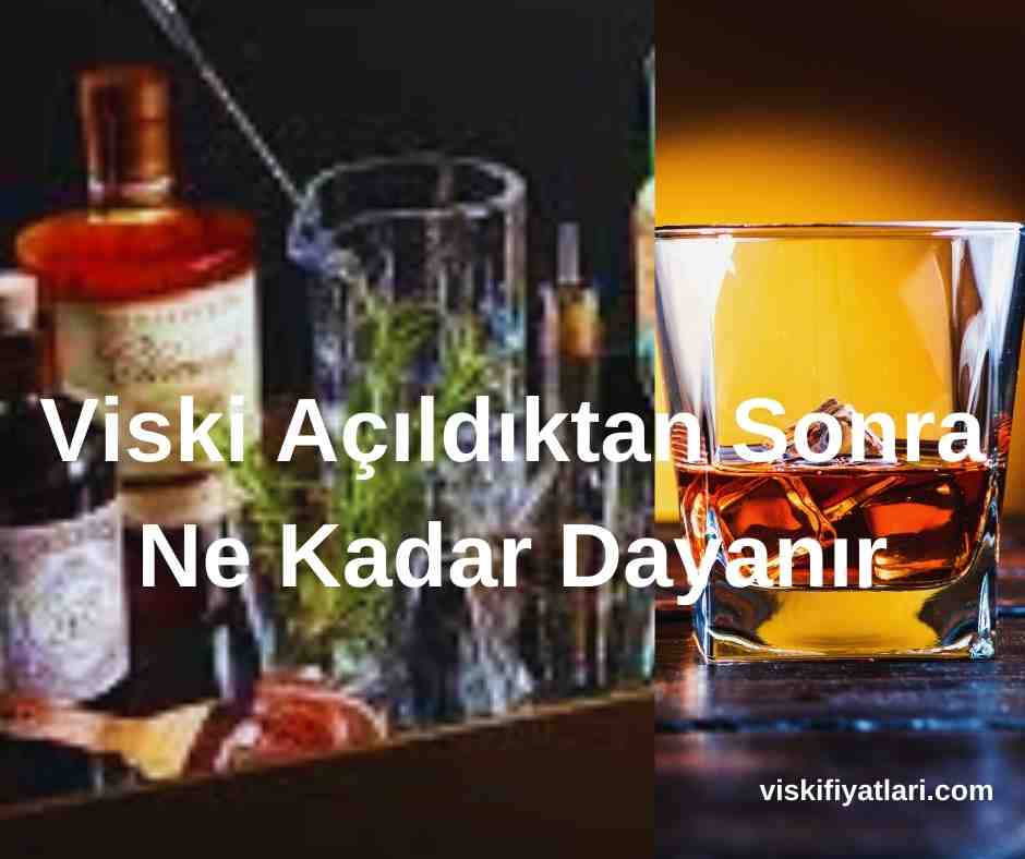 Viski Açıldıktan Sonra Ne Kadar Dayanır
